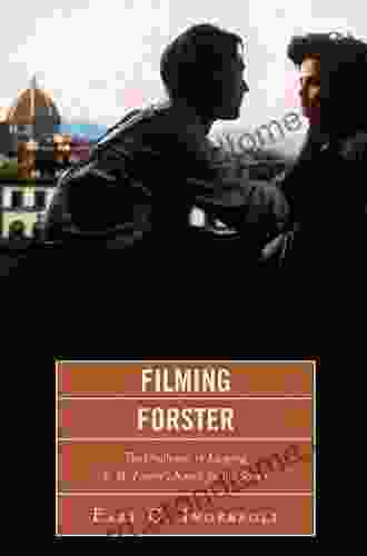 Filming Forster: The Challenges Of Adapting E M Forster S Novels For The Screen