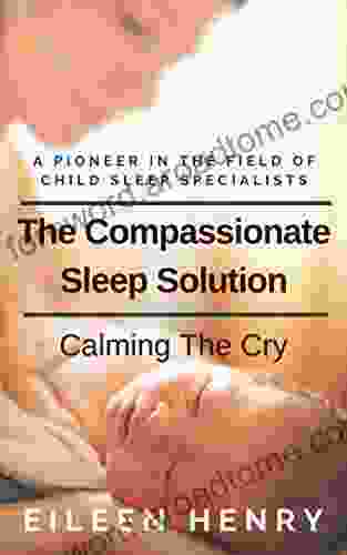 The Compassionate Sleep Solution: Calming The Cry