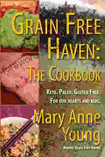 Grain Free Haven: The Cookbook Keto Paleo For our Hearts and Kids