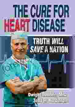 The Cure For Heart Disease: Truth Will Save A Nation