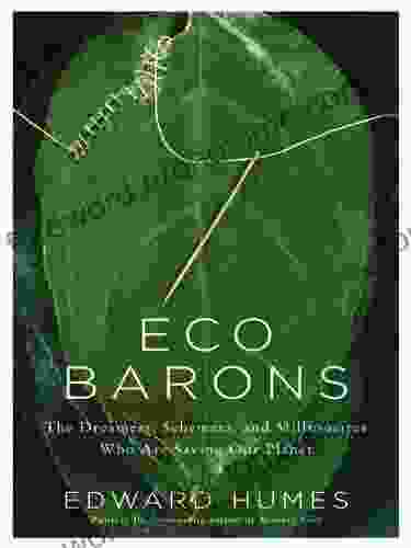 Eco Barons: The Dreamers Schemers And Millionaires Who Are Saving Our Planet