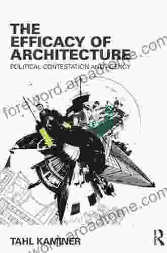 The Efficacy of Architecture: Political Contestation and Agency