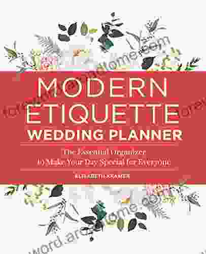 Modern Etiquette Wedding Planner: The Essential Organizer To Make Your Day Special For Everyone