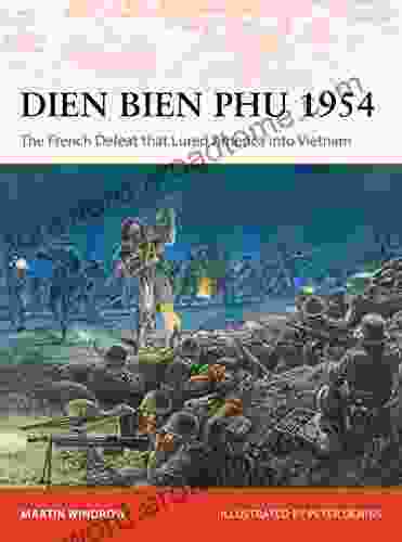 Dien Bien Phu 1954: The French Defeat That Lured America Into Vietnam (Campaign)