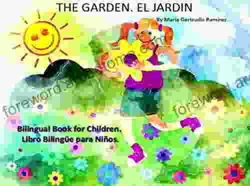 THE GARDEN EL JARDIN: (Picture ): first words English/Spanish Spanish/English Garden flowers and nature (Bedtime stories Bilingual children s collection) (Binlingual for Children)