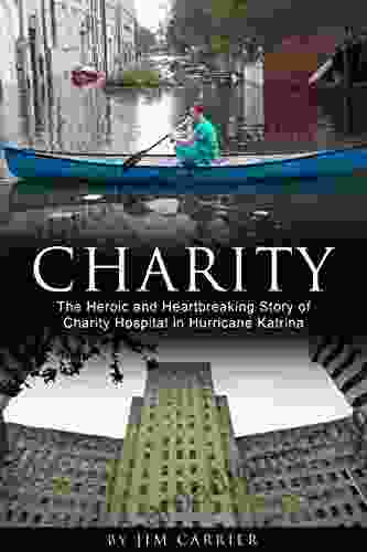 Charity: The Heroic and Heartbreaking Story of Charity Hospital in Hurricane Katrina