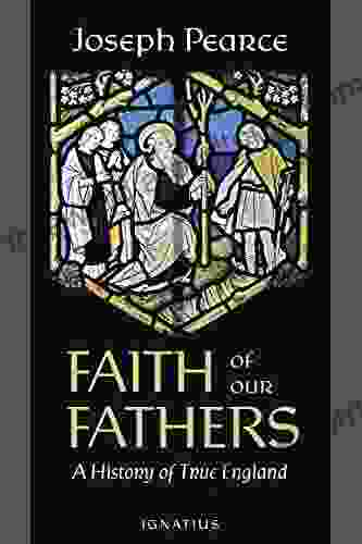 Faith Of Our Fathers: A History Of True England