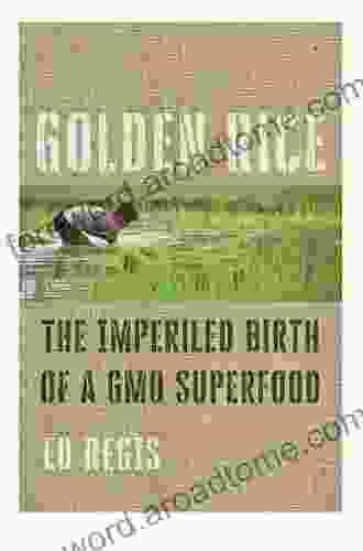 Golden Rice: The Imperiled Birth of a GMO Superfood