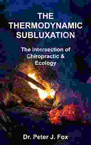 The Thermodynamic Subluxation: The Intersection Of Chiropractic And Ecology