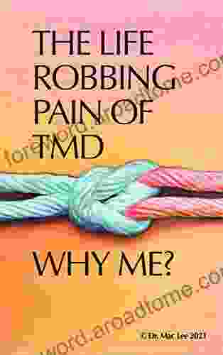 The Life Robbing Pain of TMD Why Me?: Migraines tension headache jaw joint pain ear pain neck pain tinnitus can be symptoms of TMJ