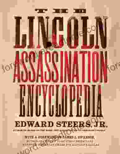 The Lincoln Assassination Encyclopedia Edward Steers