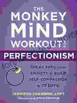 The Monkey Mind Workout for Perfectionism: Break Free from Anxiety and Build Self Compassion in 30 Days