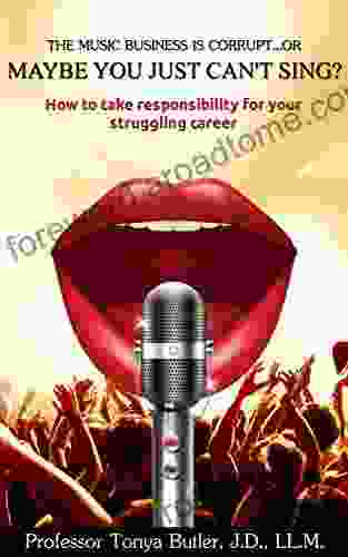 The Music Business Is Corrupt Or Maybe You Just Can T Sing? : How To Take Responsibility For Your Struggling Career