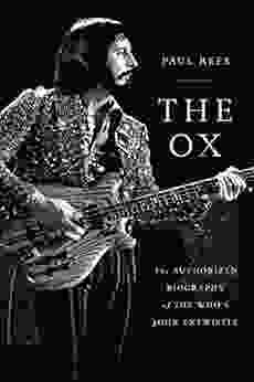 The Ox: The Authorized Biography Of The Who S John Entwistle