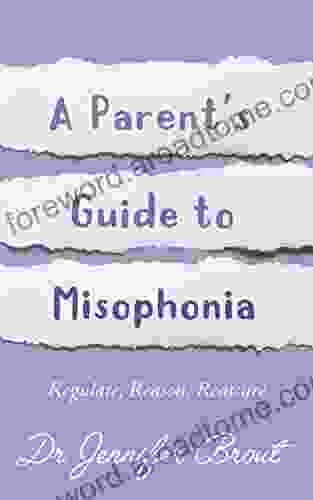 Regulate Reason Reassure: A Parent S Guide To Understanding And Managing Misophonia