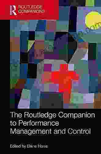 The Routledge Companion To Performance Management And Control (Routledge Companions In Business Management And Marketing)