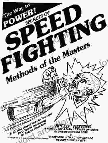 Secrets Of Speed Fighting: Methods Of The Masters Martial Arts Knock Outs