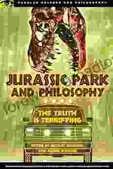 Jurassic Park and Philosophy: The Truth Is Terrifying (Popular Culture and Philosophy 82)