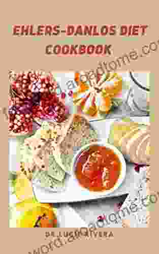 EHLERS DANLOS DIET COOKBOOK: Prevention Diet Treatment And Management Of Ehlers Danlos Syndrome