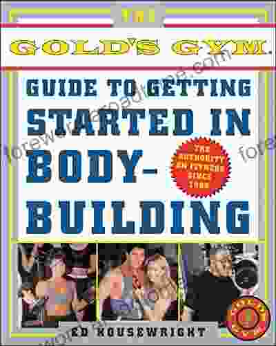 The Gold S Gym Guide To Getting Started In Bodybuilding