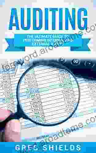 Auditing: The Ultimate Guide To Performing Internal And External Audits