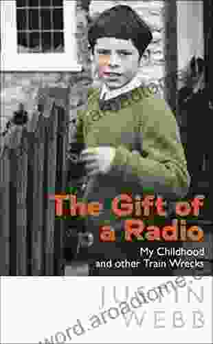 The Gift Of A Radio: My Childhood And Other Train Wrecks