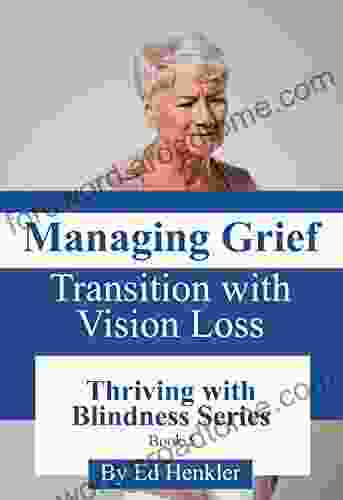 Managing Grief: Transition with Vision Loss (Thriving with Blindness)