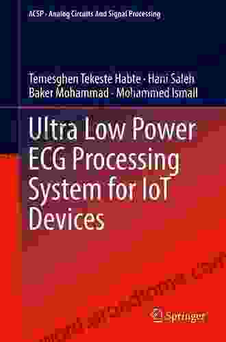 Ultra Low Power ECG Processing System For IoT Devices (Analog Circuits And Signal Processing)