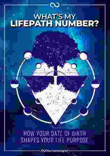 What S My Life Path Number: How Your Date Of Birth Shapes Your Life Purpose