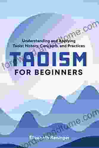 Taoism for Beginners: Understanding and Applying Taoist History Concepts and Practices