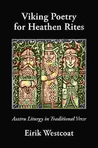 Viking Poetry For Heathen Rites: Asatru Liturgy In Traditional Verse