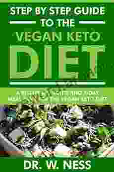 Step by Step Guide to the Vegan Keto Diet: Beginners Guide and 7 Day Meal Plan for the Vegan Keto Diet