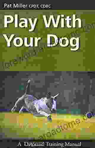 Play With Your Dog (Dogwise Training Manual)