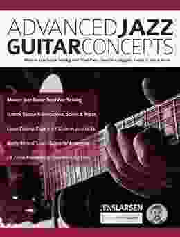 Advanced Jazz Guitar Concepts: Modern Jazz Guitar Soloing with Triad Pairs Quartal Arpeggios Exotic Scales and More (Learn How to Play Jazz Guitar)