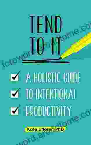 Tend to It: A Holistic Guide to Intentional Productivity