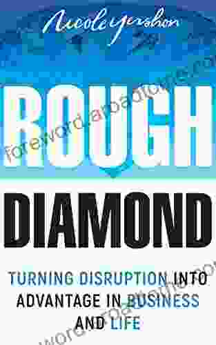 Rough Diamond: Turning Disruption Into Advantage In Business And Life