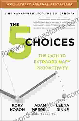 The 5 Choices: The Path to Extraordinary Productivity