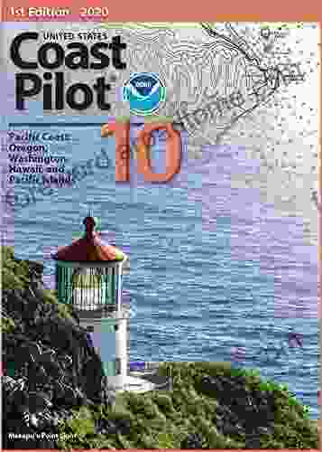 2024 U S Coast Pilot 10: Oregon Washington Hawaii and Pacific Islands 1st Edition