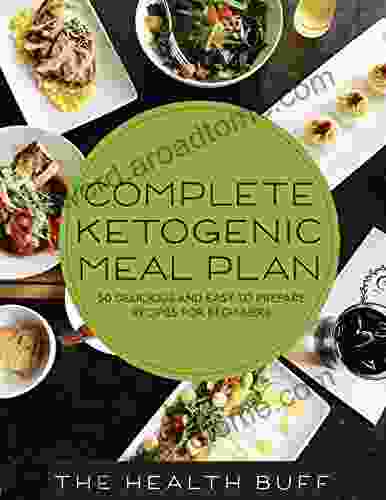 Complete Ketogenic Meal Plan: 50 Delicious and Easy to Prepare Recipes For Beginners (Ketogenic Dash Diet Vegan Clean Eating Weight Watchers Gastric Sleeve Mediterranean Diet)