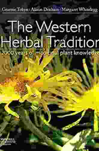 The Western Herbal Tradition: 2000 Years Of Medicinal Plant Knowledge