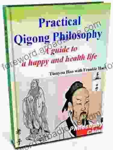 Practical Qigong Philosophy A Guide To A Happy And Healthy Life