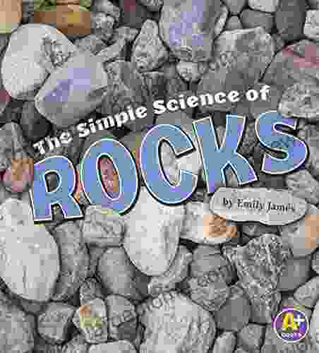 The Simple Science Of Rocks (Simply Science)