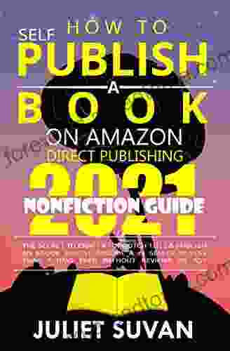 How to Self Publish a on Amazon Direct Publishing: The Secret to Craft a Topnotch Title Publish an eBook That ll Become a #1 Seller In Less Than 7 Days Even Without Reviews or Ads