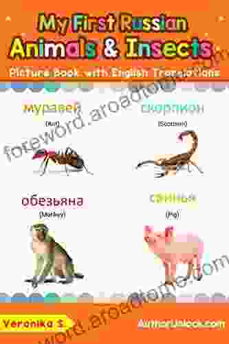 My First Russian Animals Insects Picture With English Translations: Bilingual Early Learning Easy Teaching Russian For Kids (Teach Learn Basic Russian Words For Children 2)