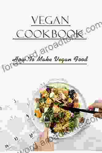 Vegan Cookbook: How To Make Vegan Food: Vegan Food