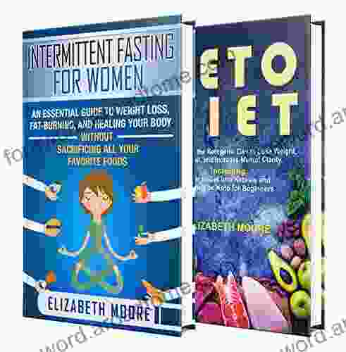 Intermittent Fasting And Keto: The Ultimate Guide To IF For Women Who Want To Lose Weight Burn Fat And Increase Mental Clarity + A Guide To The Ketogenic Diet For Beginners