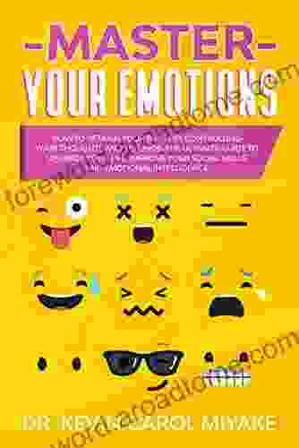 Master Your Emotions: How to Retrain Your Brain by Controlling Your Thoughts and Feelings The Ultimate Guide to Upgrade Your Life Improve Your Social Skills and Emotional Intelligence