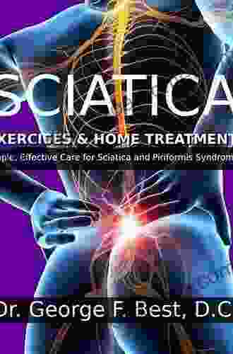 Sciatica Exercises Home Treatment: Simple Effective Care For Sciatica and Piriformis Syndrome