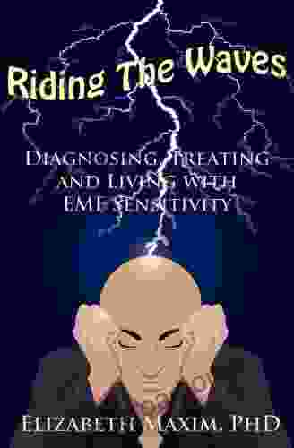 Riding the Waves: Diagnosing Treating and Living with EMF Sensitivity