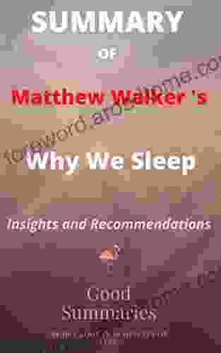 Summary of Matthew Walker s Book: Why We Sleep: Unlocking the Power of Sleep and Dreams